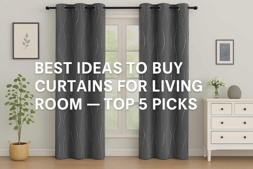 Best Ideas to Buy Curtains for Living Room — Top 5 Picks